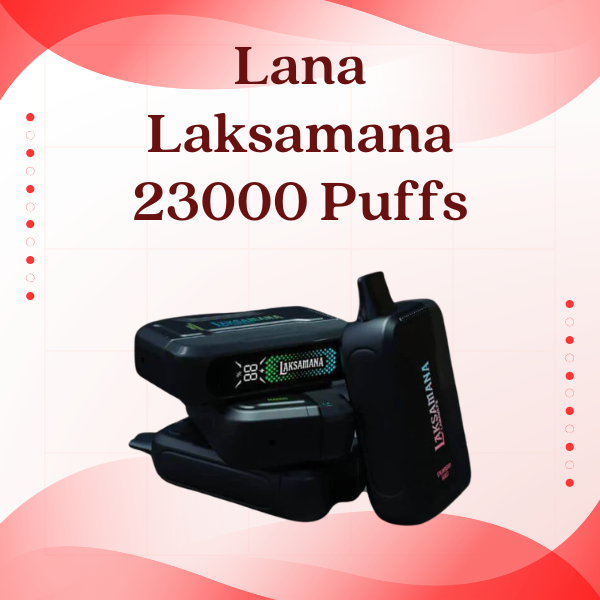 Lana Laksamana 23000 Puffs with detachable battery and cartridge system
