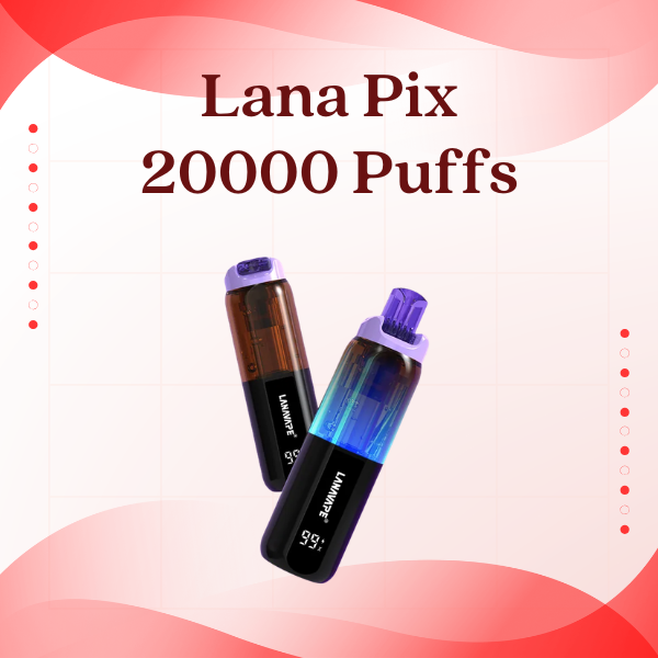 Lana Pix 20000 Puffs disposable vape device with smart LED display screen