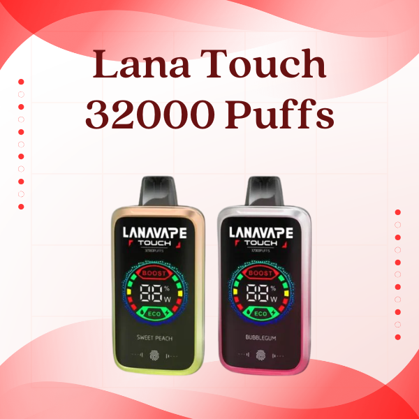 Lana Touch 32000 Puffs disposable vape with smart touch screen showing battery and liquid levels.