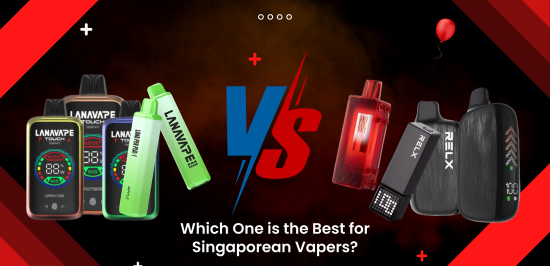 Lana vs. RELX: Which One is the Best for Singaporean Vapers?